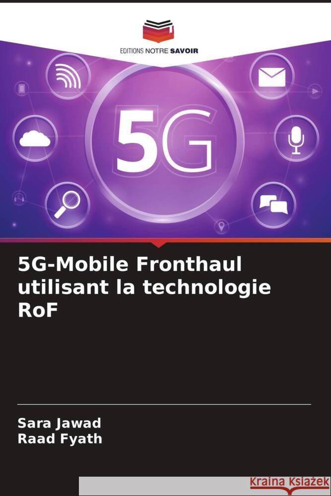 5G-Mobile Fronthaul utilisant la technologie RoF Jawad, Sara, Fyath, Raad 9786200904416 Editions Notre Savoir - książka