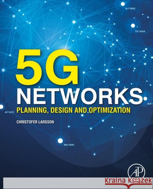 5g Networks: Planning, Design and Optimization Christofer Larsson 9780128127070 Academic Press - książka