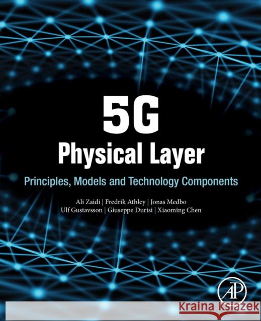 5g Physical Layer: Principles, Models and Technology Components Ali Zaidi Fredrik Athley Jonas Medbo 9780128145784 Academic Press - książka