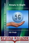 5G Simply In Depth Ajit Singh 9781070679600 Independently Published