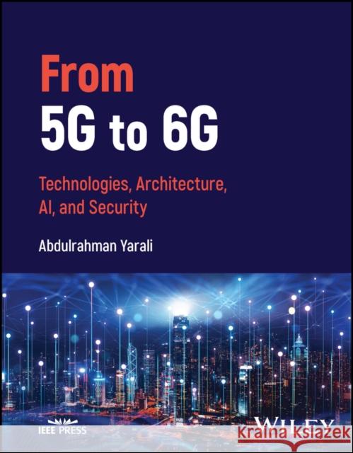 5G to 6G Vision and Requirements Abdulrahman Yarali 9781119883081 John Wiley and Sons Ltd - książka