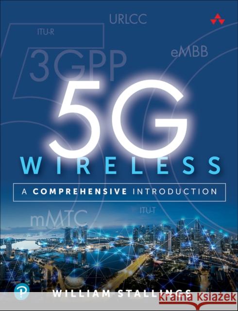 5g Wireless: A Comprehensive Introduction Stallings, William 9780136767145 Pearson Education (US) - książka
