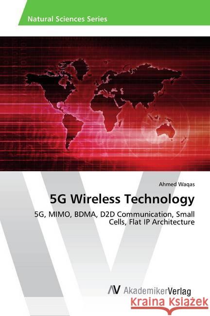 5G Wireless Technology : 5G, MIMO, BDMA, D2D Communication, Small Cells, Flat IP Architecture Waqas, Ahmed 9783330517165 AV Akademikerverlag - książka