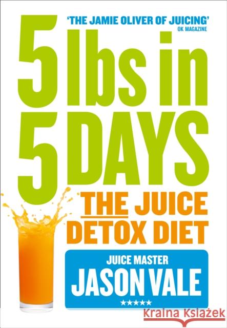 5LBs in 5 Days: The Juice Detox Diet Jason Vale 9780007555895 HarperCollins Publishers - książka