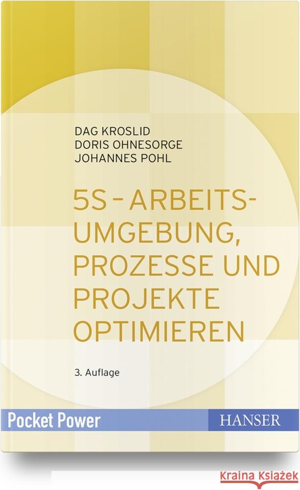 5S - Arbeitsumgebung, Prozesse und Projekte optimieren Kroslid, Dag, Ohnesorge, Doris, Pohl, Johannes 9783446452053 Hanser Fachbuchverlag - książka