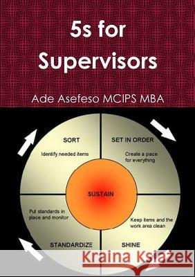 5s for Supervisors Ade Asefeso MCIPS MBA 9781291331813 Lulu.com - książka