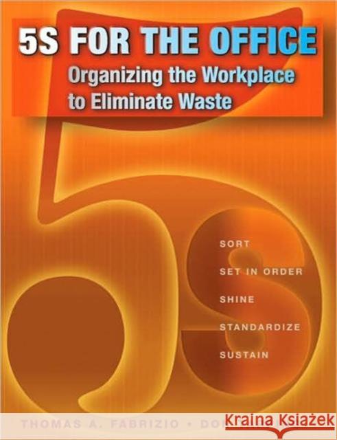 5s for the office: organizing the workplace to eliminate waste  Fabrizio, Thomas 9781563273186  - książka