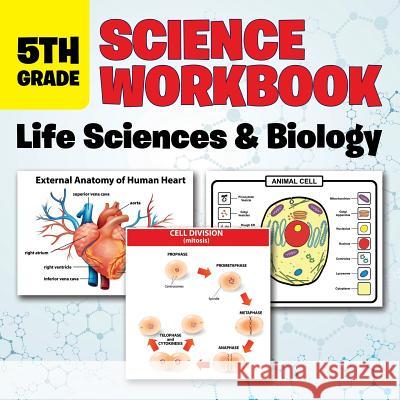 5th Grade Science Workbook: Life Sciences & Biology Baby Professor 9781682601631 Baby Professor - książka