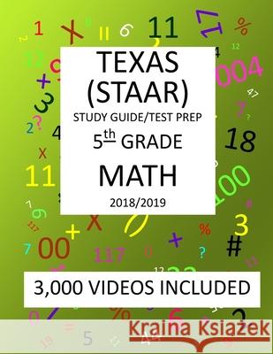 5th Grade TEXAS STAAR, MATH: 2019: 5th Grade Texas Assessment Academic Readiness MATH Test prep/study guide Mark Shannon 9781726470186 Createspace Independent Publishing Platform - książka
