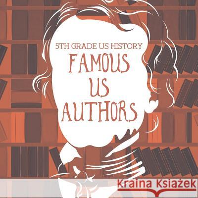 5th Grade US History: Famous US Authors Baby Professor 9781682609347 Baby Professor - książka