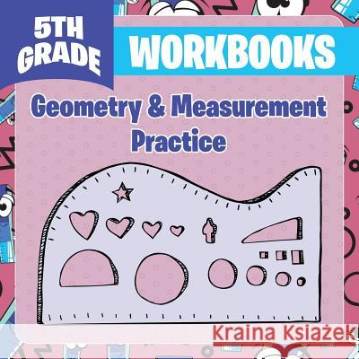 5th Grade Workbooks: Geometry & Measurement Practice Baby Professor 9781682601013 Baby Professor - książka