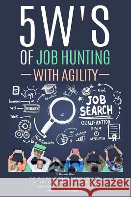 5Ws of Job Hunting with Agility Rizvi, S. Hasnain 9781535114776 Createspace Independent Publishing Platform - książka