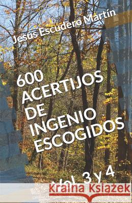 600 Acertijos de Ingenio Escogidos: Vol. 3 y 4 Escudero Martin, Jesus 9781730956843 Independently Published - książka