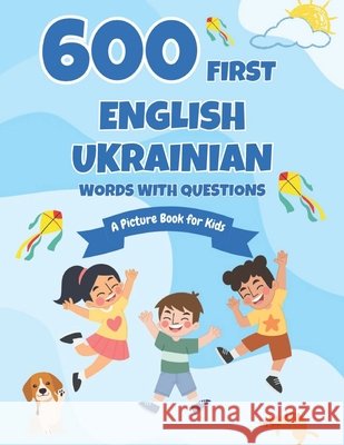 600 First English-Ukrainian Words with Questions: A Picture Book for Kids Boyer, Connie 9798289058980 Independently Published - książka