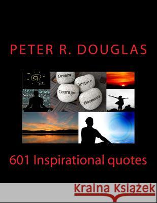 601 Inspirational quotes Peter R. Douglas 9781505809244 Createspace Independent Publishing Platform - książka