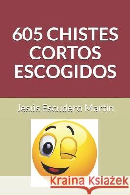 605 Chistes Cortos Escogidos Jesus Escuder 9781710490060 Independently Published - książka