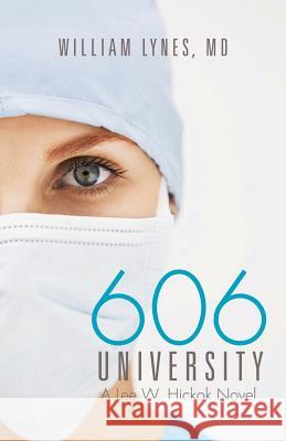 606 University: A Lee W. Hickok Novel MD William Lynes 9781491786246 iUniverse - książka