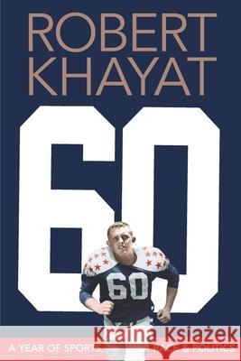 60: A Year of Sports, Race & Politics Robert Khayat 9781949455281 Nautilus - książka