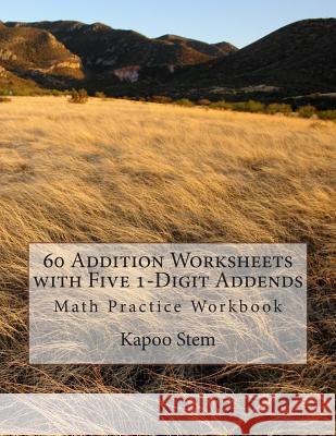 60 Addition Worksheets with Five 1-Digit Addends: Math Practice Workbook Kapoo Stem 9781511497718 Createspace - książka