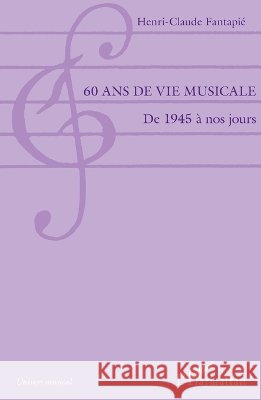 60 ans de vie musicale: De 1945 ? nos jours Henri Claude Fantapie 9782343082455 Editions L'Harmattan - książka