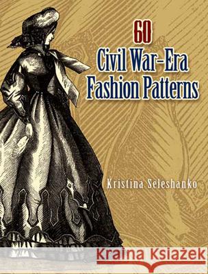 60 Civil War-Era Fashion Patterns Kristina Harris Kristina Seleshanko 9780486461762 Dover Publications - książka