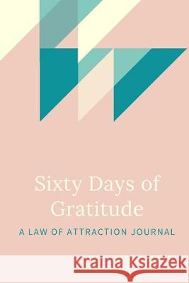 60 Days of Gratitude: A Law of Attraction Experiment Ingrid Morgan 9781686727900 Independently Published - książka