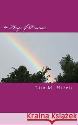 60 days of promise Jeffrey D. Harris Lisa M. Harris 9781499334401 Createspace Independent Publishing Platform - książka