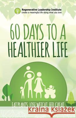 60 Days to a Healthier Life Regenerative Leadership Institute 9781539320227 Createspace Independent Publishing Platform - książka