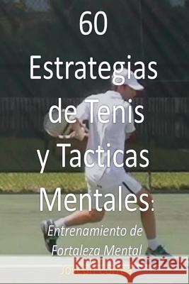 60 Estrategias de Tenis y Tacticas Mentales: Entrenamiento de Fortaleza Mental Joseph Correa 9781941525166 Finibi Inc - książka