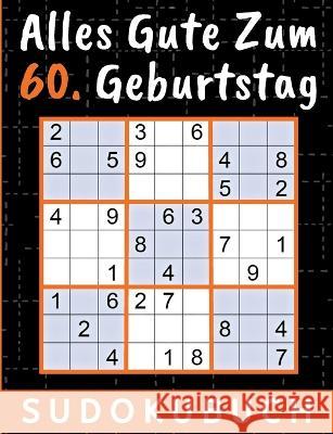 60 Geburtstag Geschenk Alles Gute zum 60. Geburtstag - Sudoku: 150 R?tsel von leicht bis schwer inklusive L?sungen Kleines R?tselbuch zum Verschenken R?tselk?nig Verlag 9783751920520 Books on Demand - książka