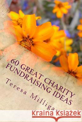 60 Great Fundraising Ideas Teresa Milligan 9781500558871 Createspace - książka