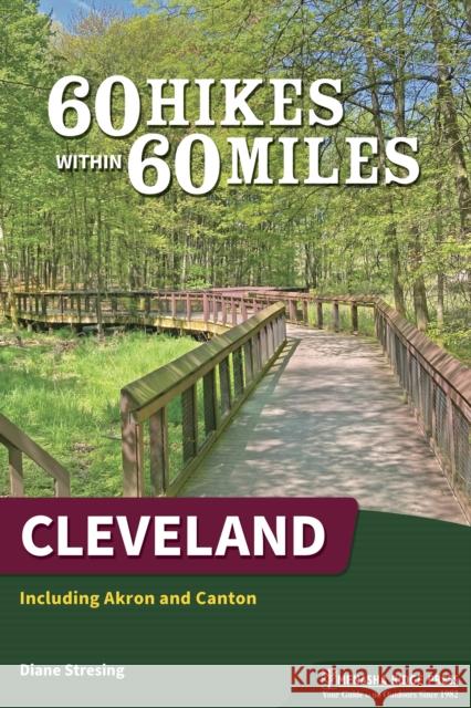 60 Hikes Within 60 Miles: Cleveland: Including Akron and Canton Diane Stresing 9781634042468 Menasha Ridge Press - książka