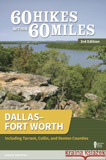 60 Hikes Within 60 Miles: Dallas-Fort Worth: Including Tarrant, Collin, and Denton Counties Sanchez, Joanie 9781634040945 Menasha Ridge Press - książka