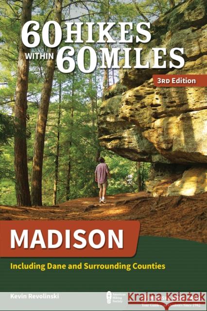 60 Hikes Within 60 Miles: Madison: Including Dane and Surrounding Counties Kevin Revolinski 9781634041201 Menasha Ridge Press - książka
