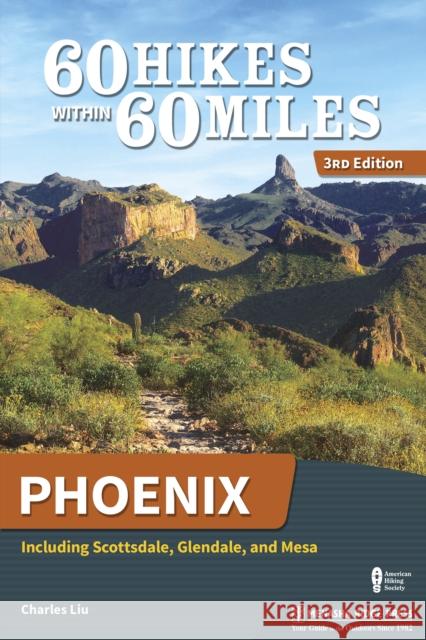 60 Hikes Within 60 Miles: Phoenix: Including Scottsdale, Glendale, and Mesa Charles Liu 9781634040747 Menasha Ridge Press - książka