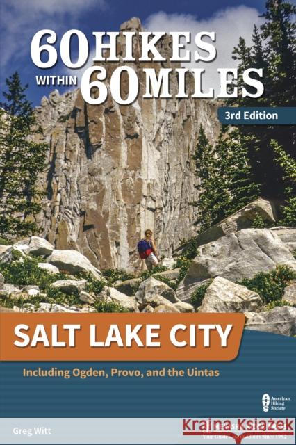 60 Hikes Within 60 Miles: Salt Lake City: Including Ogden, Provo, and the Uintas Greg Witt 9781634041324 Menasha Ridge Press - książka