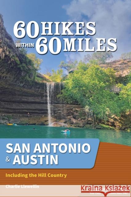 60 Hikes Within 60 Miles: San Antonio & Austin: Including the Texas Hill Country Charlie Llewellin 9781634043588 Menasha Ridge Press - książka