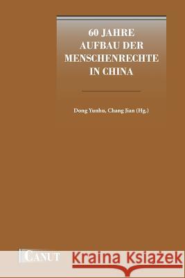 60 Jahre Aufbau der Menschenrechte in China Yunhu Dong, Jian Chang 9786054923328 Canut Publishers - książka