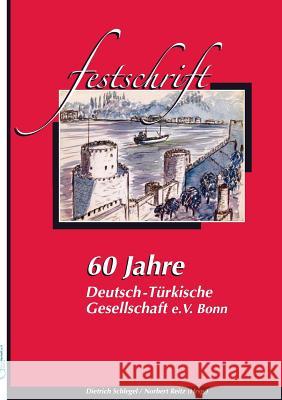 60 Jahre Deutsch-Türkische Gesellschaft Norbert Reitz 9783732247561 Books on Demand - książka