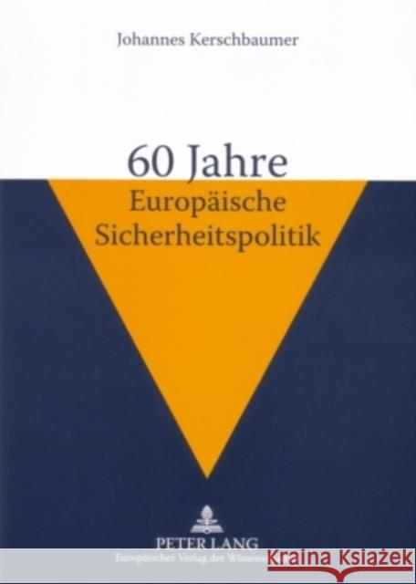 60 Jahre Europaeische Sicherheitspolitik Kerschbaumer, Johannes 9783631554623 Lang, Peter, Gmbh, Internationaler Verlag Der - książka