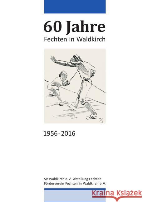 60 Jahre Fechten in Waldkirch Fink, Thomas; Haasis-Berner, Andreas 9783741827099 epubli - książka