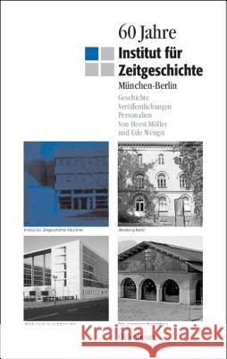 60 Jahre Institut Für Zeitgeschichte München - Berlin: Geschichte - Veröffentlichungen - Personalien Möller, Horst 9783486590487 Oldenbourg Wissenschaftsverlag - książka