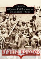 60 Jahre SOS-Kinderdorf : Eine Geschichte in Bildern Erlsbacher, Eveline Morscher, Lukas Zeindl, Gertraud 9783866804814 Sutton Verlag - książka