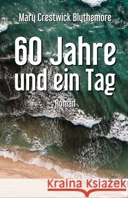 60 Jahre und ein Tag Bastian Richter Mary Crestwick Blythemore  9798556231825 Independently Published - książka
