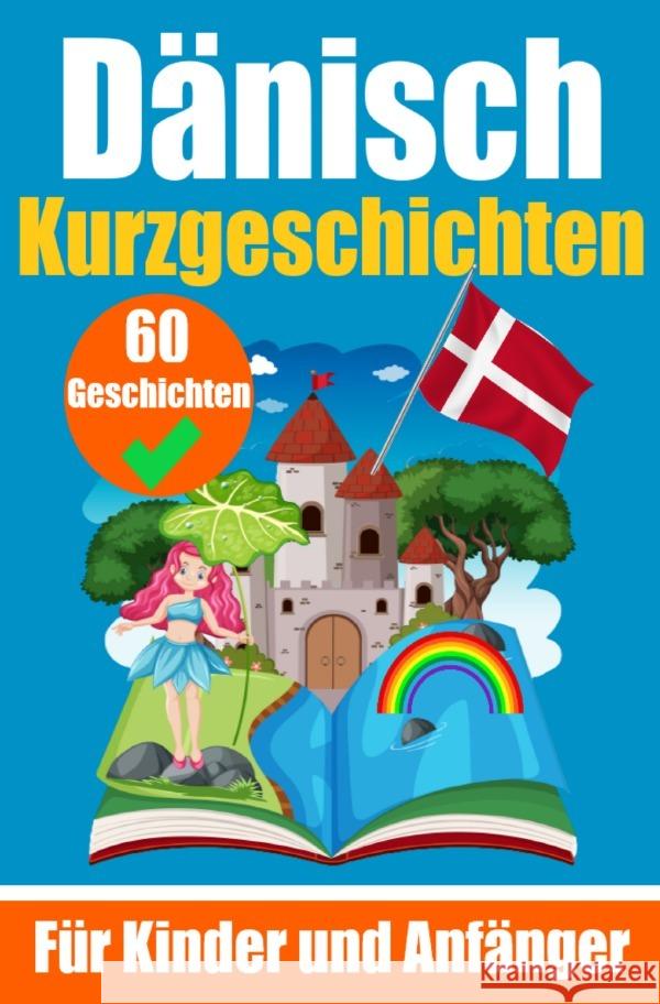 60 Kurzgeschichten auf Dänisch | Ein zweisprachiges Buch auf Deutsch und Dänisch | Ein Buch zum Erlernen der Dänischen Sprache für Kinder und Anfänger de Haan, Auke 9783758411045 epubli - książka
