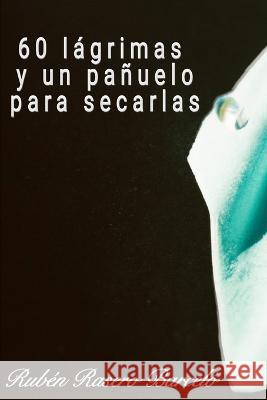 60 Lagrimas y un panuelo para secarlas Roberto Bricio Robert Freeman Ruben Rasero Barcelo 9798372921733 Independently Published - książka