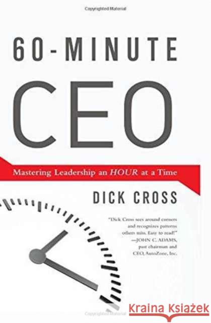 60-Minute CEO: Mastering Leadership an Hour at a Time Dick Cross 9781629560090 Bibliomotion - książka