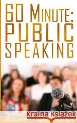 60 Minute Public Speaking Stewart Lancaster 9781499376838 Createspace Independent Publishing Platform - książka