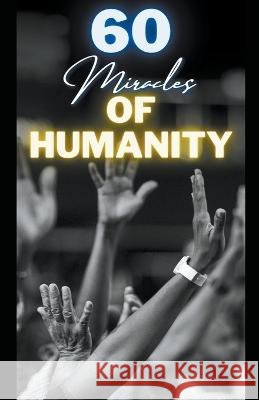 60 Miracles of Humanity Rohan Aggarwal   9798215215531 Rohan Aggarwal - książka