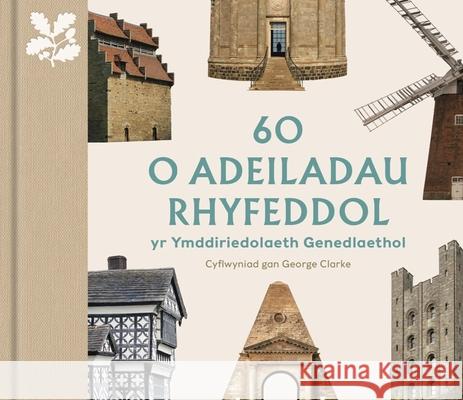 60 o Adeiladau Rhyfeddol yr Ymddiriedolaeth Genedlaethol: (Welsh edition) Elizabeth Green 9780707804668 National Trust - książka